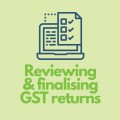 Reviewing finalising GST returns 1